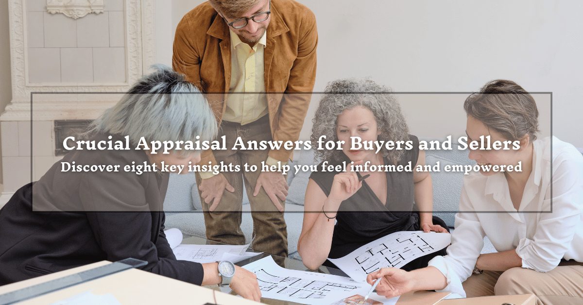 ​A group of four people is gathered around a table, examining building plans. The scene is set in a room with a decorative fireplace. Overlaid text reads: "Crucial Appraisal Answers for Buyers and Sellers: Discover eight key insights to help you feel informed and empowered."