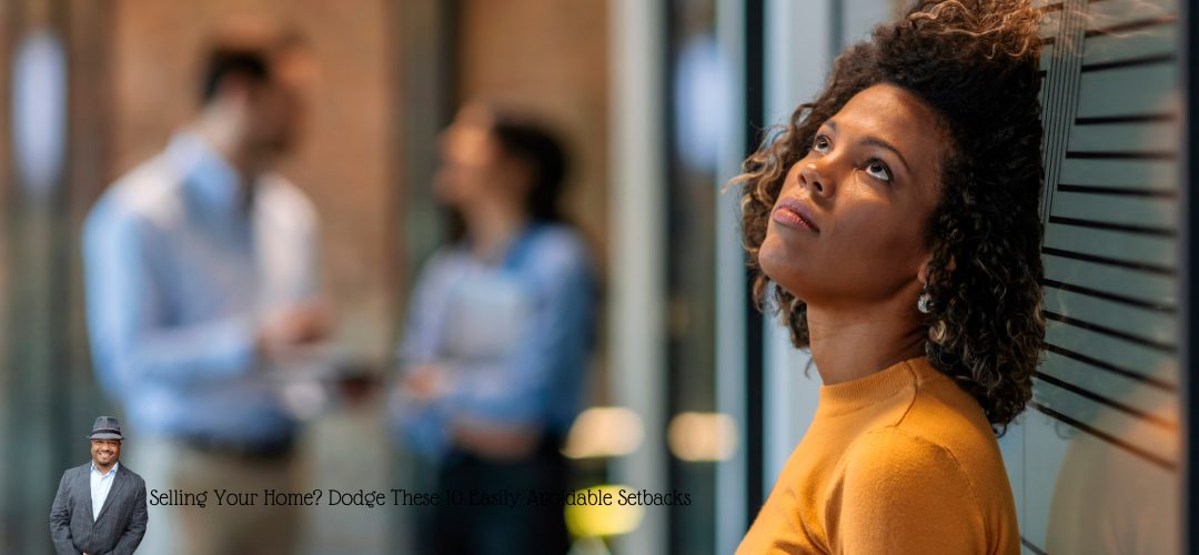 Image of a woman in a yellow sweater leaning against a wall, looking thoughtful. In the blurred background, a man and a woman are having a conversation. At the bottom left corner, a smiling man in a suit and hat is overlaid, with text reading, 'Selling Your Home? Dodge These 10 Easily Avoidable Setbacks.'