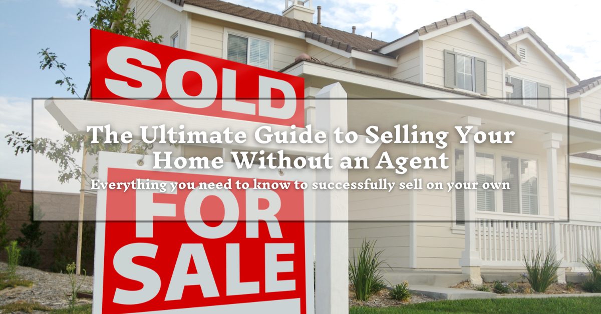 A large "SOLD" sign is placed in front of a modern two-story house with white siding and green shrubs in the yard. Overlaid text reads, "The Ultimate Guide to Selling Your Home Without an Agent: Everything you need to know to successfully sell on your own."