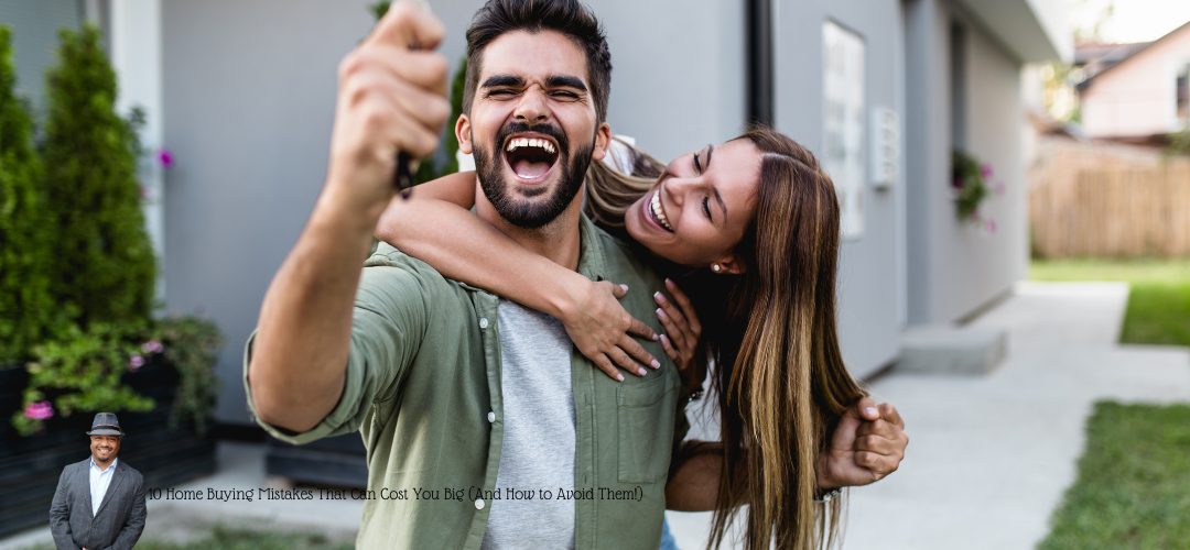 A joyful couple celebrates outside a modern home, with the man raising a key in excitement. In the bottom left corner, a smiling man in a suit and hat is visible. Text reads "10 Home Buying Mistakes That Can Cost You Big (And How to Avoid Them!)."