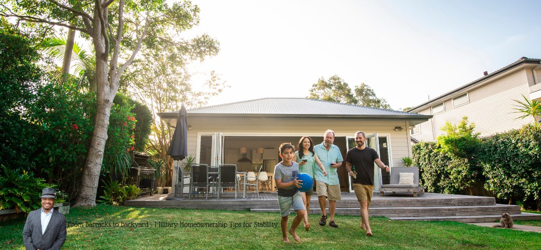 A family of four, including a young boy holding a blue ball, walks on the lawn in front of a modern house with a large patio. The sun sets behind the house, creating a warm glow. In the lower-left corner, a person in a suit and hat is visible with the text "From Barracks to Backyard - Military Homeownership Tips for Stability." Lush greenery surrounds the scene, and a cat sits on the grass to the right.