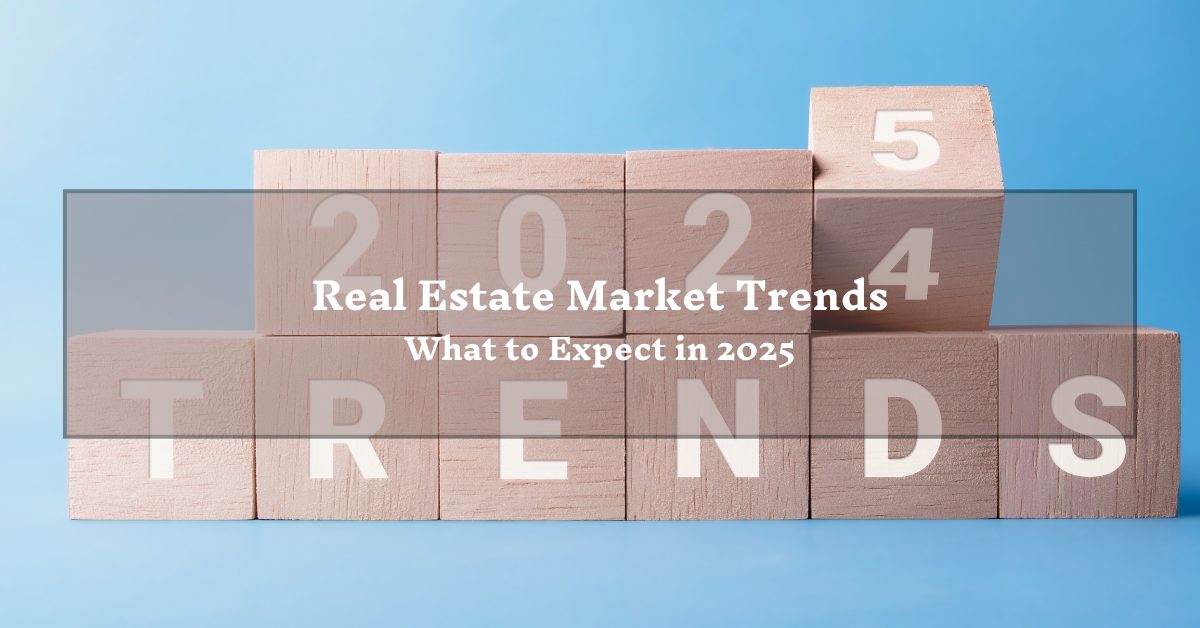 Wooden blocks stacked to spell "2024 TRENDS" with a block labeled "5" slightly elevated. The overlaid text reads "Real Estate Market Trends" and "What to Expect in 2025." The background is a clear blue sky, symbolizing forward-looking predictions in real estate.