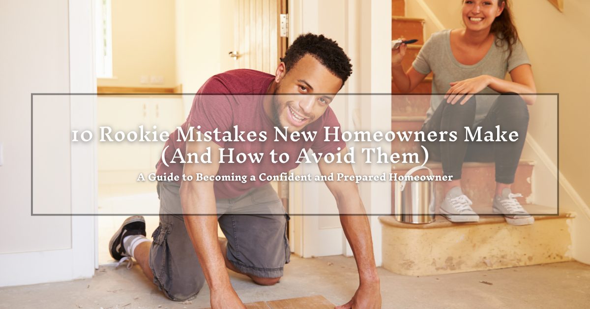 A young couple working on home improvements. One person is kneeling on the floor, smiling, while placing a wooden plank, and the other is sitting on the stairs, holding a paintbrush. The overlay text reads: "10 Rookie Mistakes New Homeowners Make (And How to Avoid Them) - A Guide to Becoming a Confident and Prepared Homeowner."