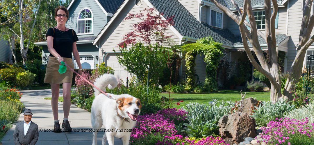 A person walking a large dog on a leash in a beautifully landscaped suburban neighborhood. The house in the background features green siding and a well-maintained garden with colorful flowers. Overlay text reads: "10 Rookie Mistakes New Homeowners Make (And How to Avoid Them)." A small image of a person in a suit and hat is in the lower left corner.