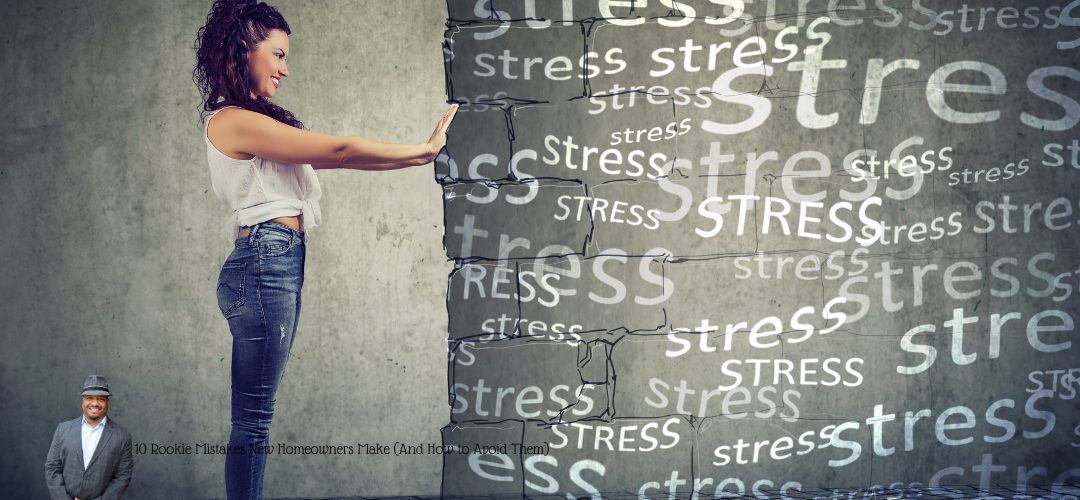 A person in a white sleeveless top and jeans, smiling, pushing against a cracked wall with the word "stress" repeatedly written on it. The background is a textured concrete surface. Overlay text reads: "10 Rookie Mistakes New Homeowners Make (And How to Avoid Them)." A small image of a person in a suit and hat is in the lower left corner.