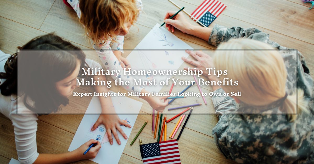 A group of people, including a person in a military uniform, sits around a table drawing and coloring on paper. American flags are visible alongside colored pencils. Overlay text reads: "Military Homeownership Tips: Making the Most of Your Benefits. Expert Insights for Military Families Looking to Own or Sell."