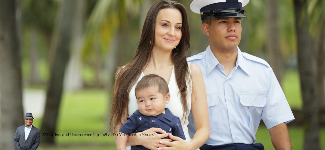 A family sits together outdoors. The father is dressed in a military uniform with a cap, the mother holds a baby in her arms. They are situated in a park setting with trees in the background. In the lower left corner, there is a small image of a man in a suit and hat with text reading, "PCS Orders and Homeownership: What Do You Need to Know?"