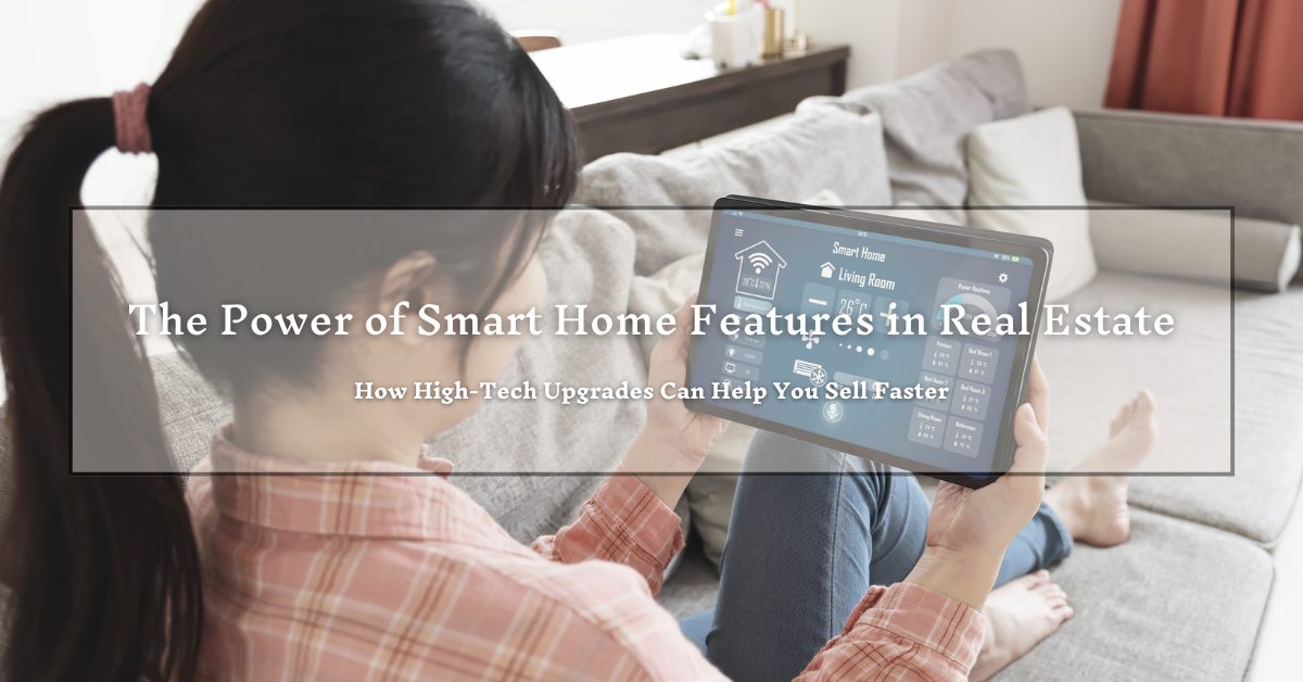 A person holding a tablet displaying smart home controls, sitting on a couch in a living room. The overlay text reads: "The Power of Smart Home Features in Real Estate: How High-Tech Upgrades Can Help You Sell Faster."