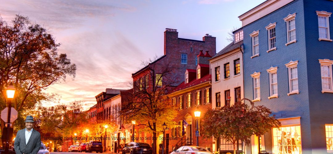 A charming street scene at sunset in Northern Virginia, featuring a row of historic brick buildings with colorful facades. Street lamps illuminate the scene, and trees line the sidewalk. A person in a suit and hat is added to the foreground. Overlaid text reads: "Maximizing Home Equity in Northern Virginia: How to Sell for Top Dollar."