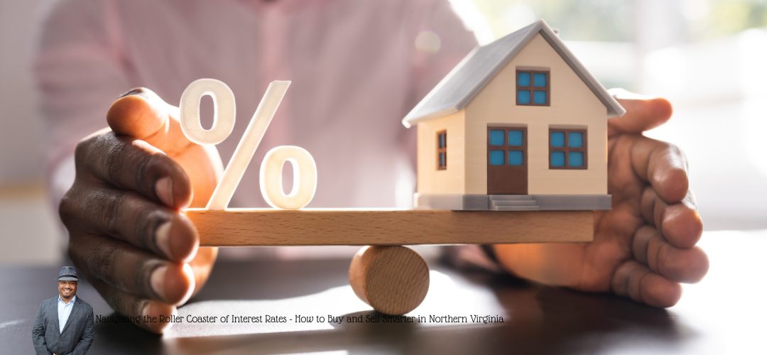 A person holding a wooden balance scale with a house model on one side and a percentage symbol on the other. Overlay text reads, "Navigating the Roller Coaster of Interest Rates - How to Buy and Sell Smarter in Northern Virginia." A small image of a man in a suit and hat is in the bottom left corner.